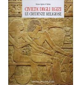 Civilta' degli egizi. Le credenze religiose