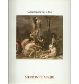 Le tradizioni popolari in Italia. Medicine e magie