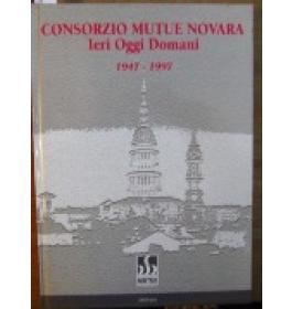 Consorzio mutue Novara ieri oggi domani 1947-1997