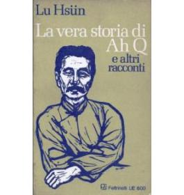 La vera storia di Ah Q e altri racconti