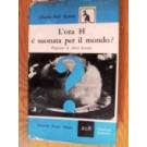 Ora H e' suonata per il mondo (L')?