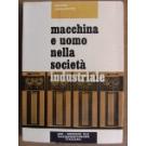 Macchina e uomo nella societa' industriale