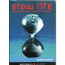 Slow Life. Del vivere lento, sereno e contento